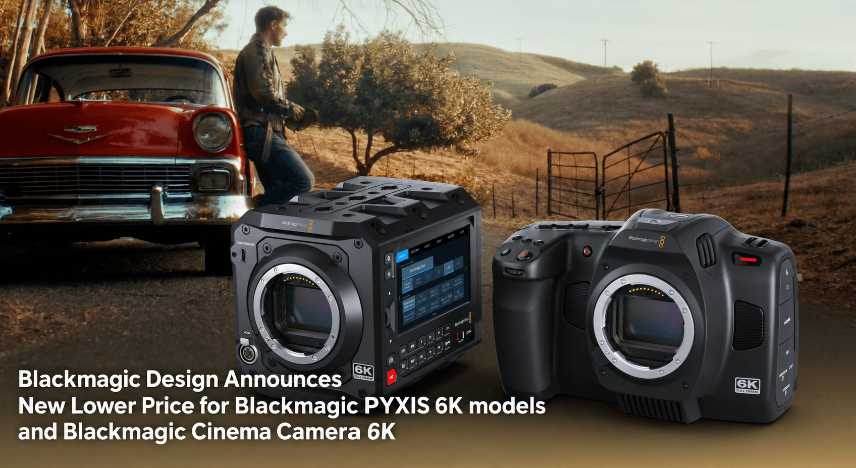 Blackmagic Design Slashes Prices on PYXIS 6K and Cinema Camera 6K